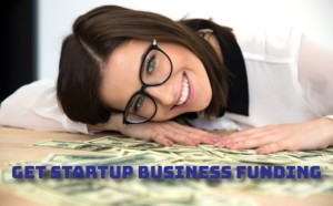 Get Start up Business Funding | Small Business Startup